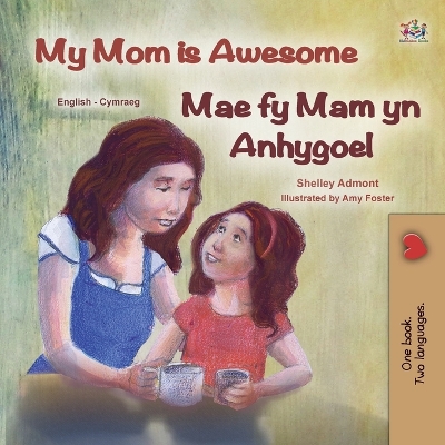 Cover of My Mom is Awesome (English Welsh Bilingual Children's Book)