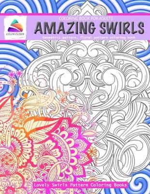 Book cover for Amazing swirls coloring book for adults lovely swirls pattern coloring books