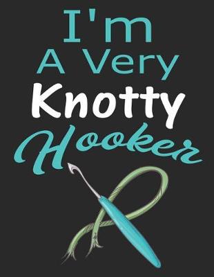 Book cover for I'm A Very Knotty Hooker