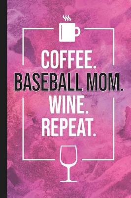 Book cover for Coffee. Baseball Mom. Wine. Repeat.