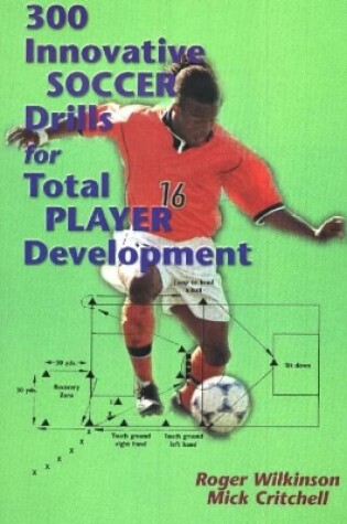 Cover of 300 Innovative Soccer Drills for Total Player Development