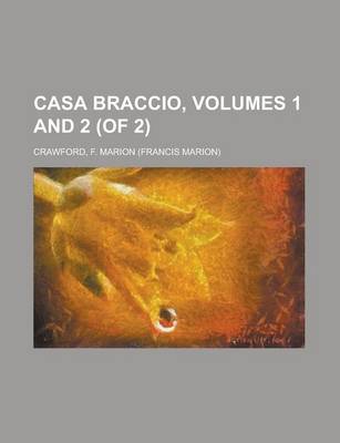 Book cover for Casa Braccio, Volumes 1 and 2 (of 2)