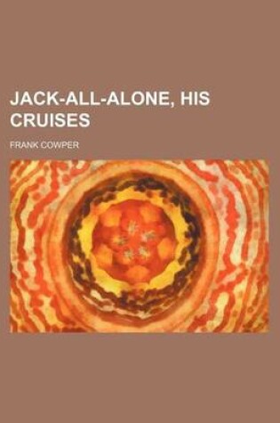 Cover of Jack-All-Alone, His Cruises