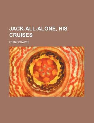 Book cover for Jack-All-Alone, His Cruises