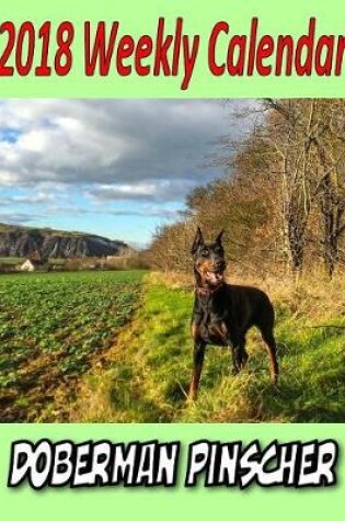 Cover of 2018 Weekly Calendar Doberman Pinscher