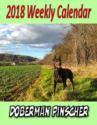 Book cover for 2018 Weekly Calendar Doberman Pinscher