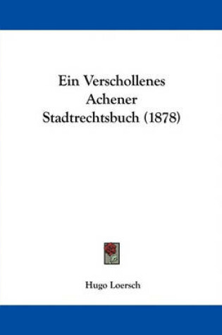 Cover of Ein Verschollenes Achener Stadtrechtsbuch (1878)