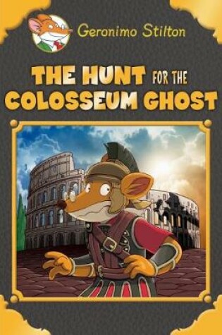 Cover of Geronimo Stilton SE: Hunt for the Colosseum Ghost