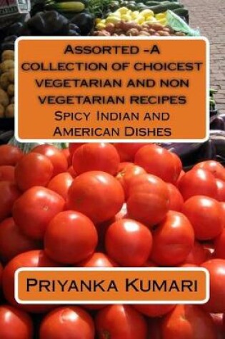 Cover of Assorted -A collection of choicest vegetarian and non vegetarian recipes