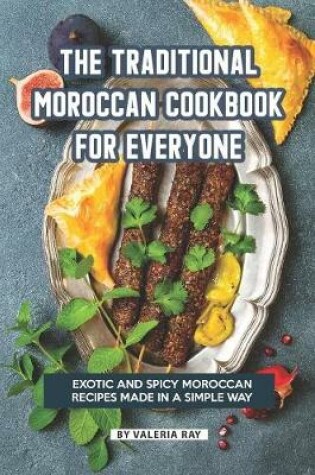 Cover of The Traditional Moroccan Cookbook for Everyone