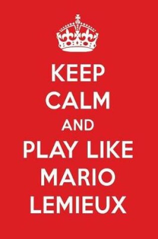 Cover of Keep Calm and Play Like Mario LeMieux