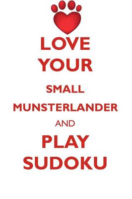 Book cover for LOVE YOUR SMALL MUNSTERLANDER AND PLAY SUDOKU SMALL MUNSTERLANDER SUDOKU LEVEL 1 of 15