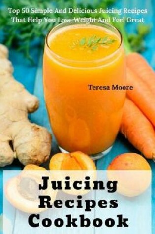 Cover of Juicing Recipes Cookbook