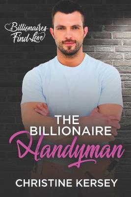 Book cover for The Billionaire Handyman (Billionaires Find Love)