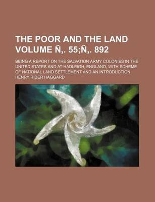 Book cover for The Poor and the Land; Being a Report on the Salvation Army Colonies in the United States and at Hadleigh, England, with Scheme of National Land Settl