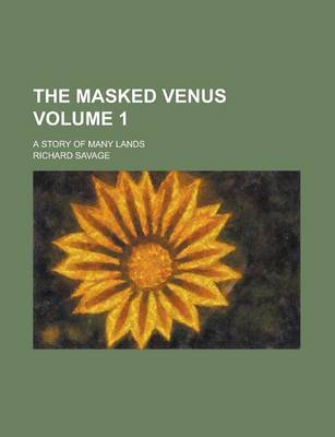 Book cover for The Masked Venus; A Story of Many Lands Volume 1