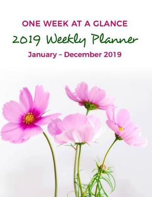 Book cover for 2019 WEEKLY PLANNER One Week At-A-Glance January - December 2019 Agenda Organizer