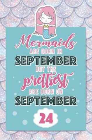 Cover of Mermaids Are Born In September But The Prettiest Are Born On September 24