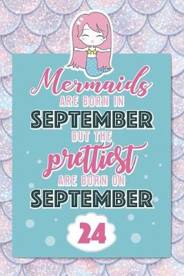 Book cover for Mermaids Are Born In September But The Prettiest Are Born On September 24