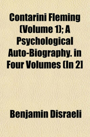 Cover of Contarini Fleming (Volume 1); A Psychological Auto-Biography. in Four Volumes (in 2]