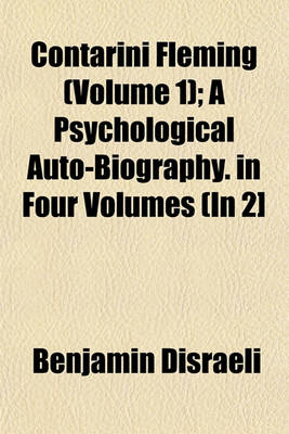 Book cover for Contarini Fleming (Volume 1); A Psychological Auto-Biography. in Four Volumes (in 2]