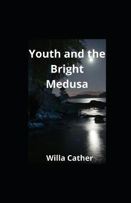 Book cover for Youth and the Bright Medusa illustrated