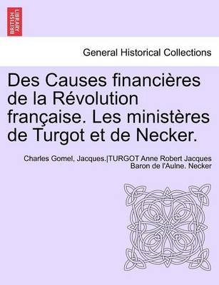 Book cover for Des Causes Financieres de La Revolution Francaise. Les Ministeres de Turgot Et de Necker.