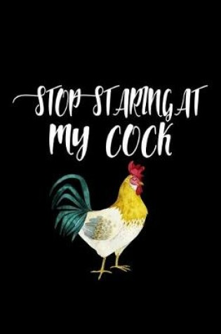 Cover of Stop staring at my cock (rooster)