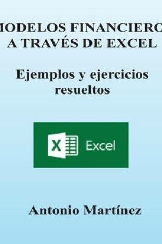 Cover of Modelos Financieros a Través de Excel. Ejemplos Y Ejercicios Resueltos