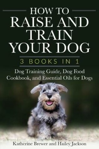 Cover of How to Raise and Train Your Dog