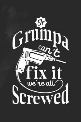 Cover of If Grumpa Can't Fix It We're All Screwed