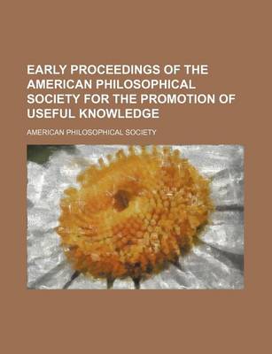 Book cover for Early Proceedings of the American Philosophical Society for the Promotion of Useful Knowledge (Volume 22)