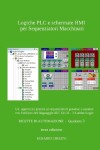 Book cover for Logiche PLC e schermate HMI per l'automazione dei Sequenziatori Macchinari