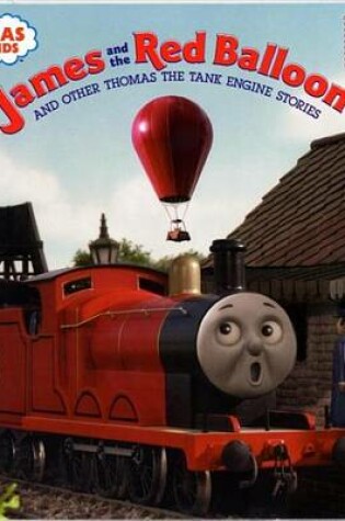 Cover of Thomas & Friends: James and the Red Balloon and Other Thomas the Tank Engine Stories (Thomas & Friends)