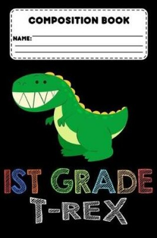 Cover of Composition Book 1st Grade T-Rex
