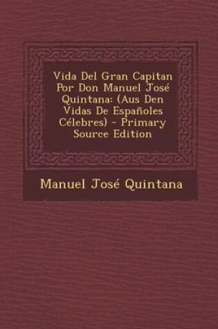 Cover of Vida del Gran Capitan Por Don Manuel Jose Quintana