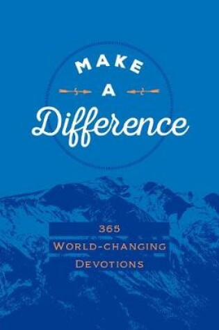 Cover of Make a Difference:365 World-Changing Devotions