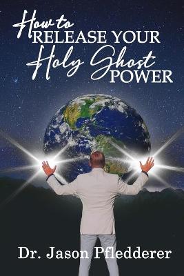 Book cover for How To Release Your Holy Ghost Power