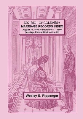 Book cover for District of Columbia Marriage Records Index, August 31, 1896 to December 17, 1900 (Marriage Record Books 41 to 65)