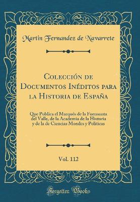 Book cover for Colección de Documentos Inéditos Para La Historia de España, Vol. 112