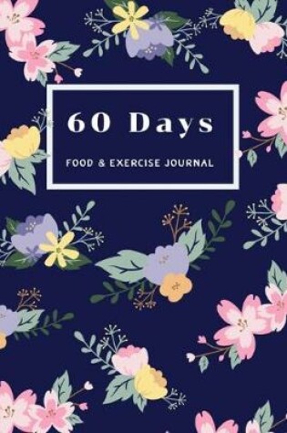 Cover of 60 Days Food & Exercise Journal