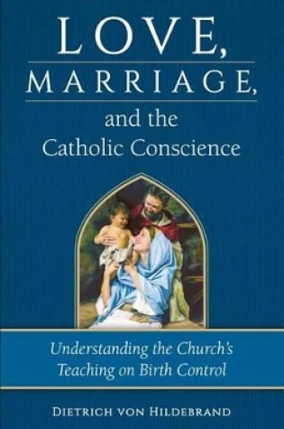 Cover of Love, Marriage & the Catholic Conscience