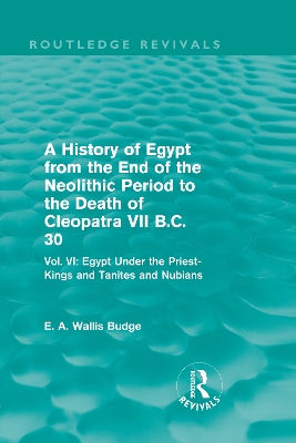 Book cover for A History of Egypt from the End of the Neolithic Period to the Death of Cleopatra VII B.C. 30 (Routledge Revivals)