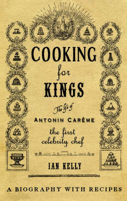 Book cover for Cooking for Kings: The Life of Antonin Careme - The First Celebrity Chef