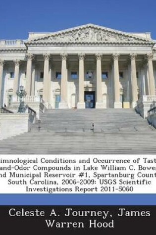 Cover of Limnological Conditions and Occurrence of Taste-And-Odor Compounds in Lake William C. Bowen and Municipal Reservoir #1, Spartanburg County, South Carolina, 2006-2009