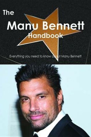 Cover of The Manu Bennett Handbook - Everything You Need to Know about Manu Bennett