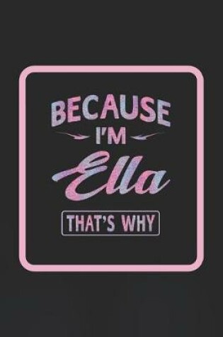 Cover of Because I'm Ella That's Why