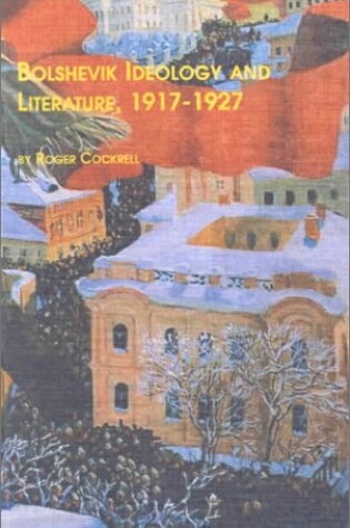 Cover of Bolshevik Ideology and Literature, 1917-1927