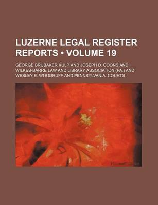 Book cover for Luzerne Legal Register Reports (Volume 19)