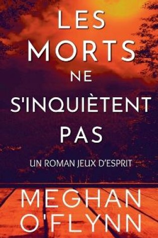 Cover of Les Morts Ne S'inquiètent Pas